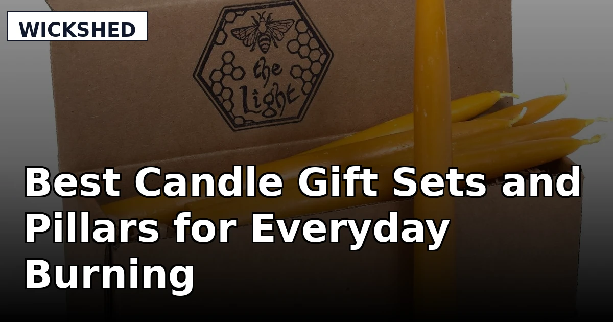 Best Candle Gift Sets and Pillars for Everyday Burning