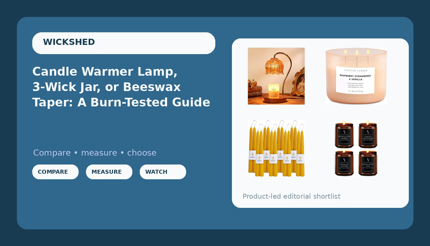 Candle Warmer Lamp, 3-Wick Jar, or Beeswax Taper: A Burn-Tested Guide