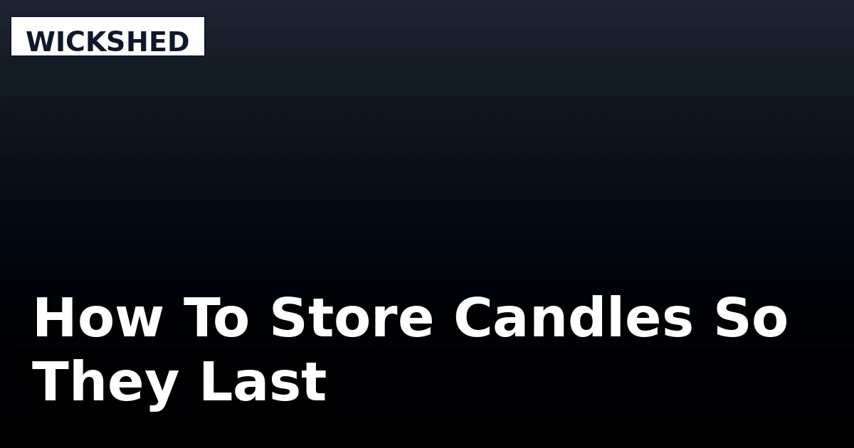 How To Store Candles So They Last - WickShed review with measurements and honest opinion
